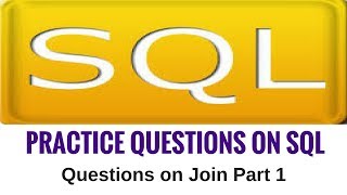 Practice Questions on SQL  Questions on Join Part 1 [upl. by Eitac]