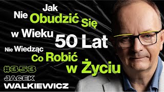 353 Jak Dzieciństwo Blokuje Nas w Życiu Jak Znaleźć Prawdziwy Sens Życia  Jacek Walkiewicz [upl. by Betsey]