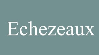 How to Pronounce Echezeaux Correctly in French [upl. by Adallard]