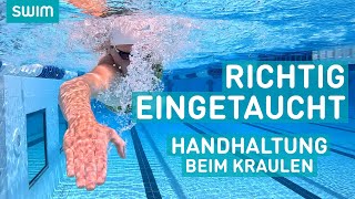 Richtig eintauchen Die Hand beim Kraulschwimmen  SWIM Technik [upl. by Liahcim530]