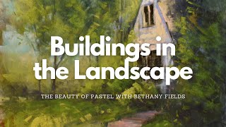 Buildings in the Landscape  The Beauty of Pastel with Bethany Fields [upl. by Dopp]