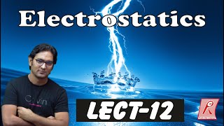 ELECTROSTATICS LECT 12 [upl. by Wayolle]