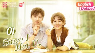 【English Dubbed】Since I Met U EP01  She mistook him for her crush and kissed him  Fresh Drama Pro [upl. by Zaneski37]