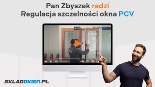 Pan Zbyszek ze SKLADOKIENPL radzi  Regulacja szczelności okna pcv DOCISK LATOZIMA [upl. by Asfah]