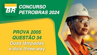 Concurso PETROBRAS 2024  CESGRANRIO  Duas lâmpadas dois three way [upl. by Naitsyrk]