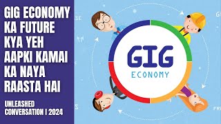 Gig Economy Mein Future Hai Ya Bas Fears I UNLEASHED CONVERSATION I 2024 [upl. by Anilad44]