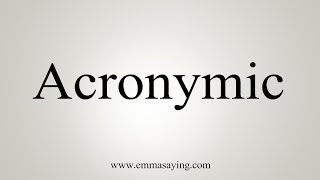 How To Say Acronymic [upl. by Kalindi]