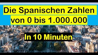 Spanisch lernen für Anfänger  Die Spanischen Zahlen von 0 bis 1000000 [upl. by Mercie]