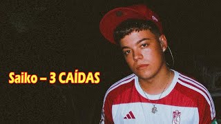 Saiko – 3 CAÍDAS LetraLyrics [upl. by Meean]