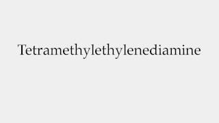 How to Pronounce Tetramethylethylenediamine [upl. by Prior]