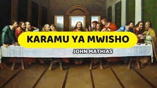 Karamu ya Mwisho  John Mathias  Lyrics video [upl. by Althee]