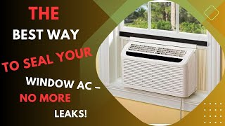 The BEST Way to Seal Your Window AC – No More Leaks [upl. by Leirej647]