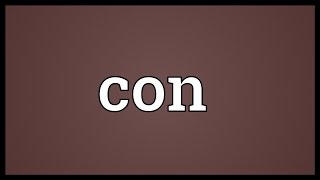 Con Meaning [upl. by Hedges]