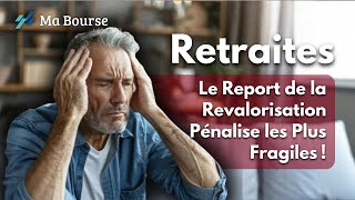 Retraites  pourquoi le report de la revalorisation pénalise les plus fragiles [upl. by Larual]