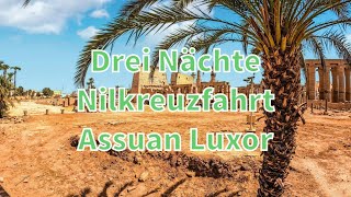 Drei Nächte NilkreuzfahrtÄgypten UrlaubLuxor UrlaubAssuan UrlaubÄgypten Sehenswürdigkeiten [upl. by Aikan979]