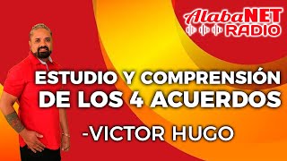 VÍCTOR HUGO  TEMA ESTUDIO Y COMPRENSIÓN DE LOS 4 ACUERDOS [upl. by Sochor]