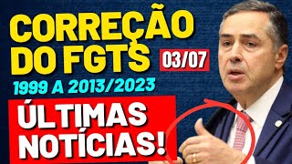 HOJE NO STF Correção do FGTS 1999 a 20132023 Últimas Notícias 0307 [upl. by Ettenaej704]