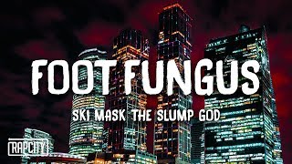 Ski Mask The Slump God  Foot Fungus Lyrics [upl. by Ede]