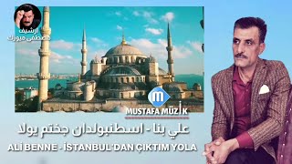 علي بنا  اسطنبولدان جختم يولاALİ BENNE  İSTANBULDAN ÇIKTIM YOLA [upl. by Ahcsrop719]