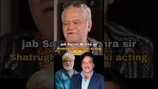 Jab  Sanjay Mishra ne ki Shatrughan Sinha sir ki acting 😂viralshort shortvideo funny [upl. by Diogenes]