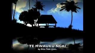 TE MWAUKU NGAI by Dito Tohi  Kiribatitm [upl. by Rosa786]