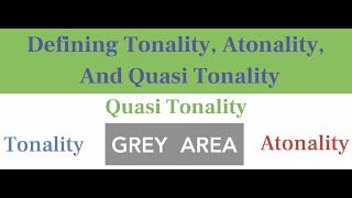 Defining Tonality Atonality And Quasi Tonality [upl. by Birecree]