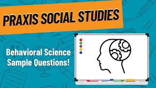 Behavioral Science Practice Questions for Praxis Social Studies 5081 [upl. by Anerok]