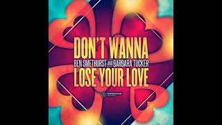 Ben Smethurst and Barbara Tucker  Dont Wanna Lose Your Love David Morales Def Mix [upl. by Herm]