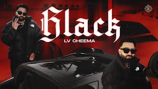 BLACK  Lv Cheema  New Punjabi Song 2024  Latest Punjabi Song 2024 [upl. by Stortz]