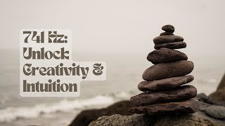 How to Use 741 Hz Frequency to Boost Creativity amp Intuition [upl. by Oleta584]