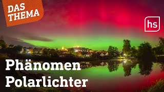 Ursprung und potenzielle Gefahr Polarlichter über Hessen  hessenschau DAS THEMA [upl. by Suhploda]