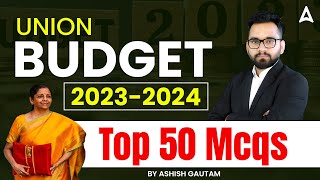 Union Budget 20232024 l Top 50 Most Important Budget MCQs  By Ashish Gautam [upl. by Einnij]