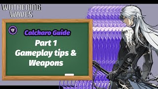 Updated Indepth Calcharo Guide  Part 1 Gameplay tips amp Weapons Wuthering Waves [upl. by Attevaj]