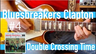 Double Crossing Time  Eric Clapton with John Mayall Bluesbreakers Guitar Lesson 4 [upl. by Holms]