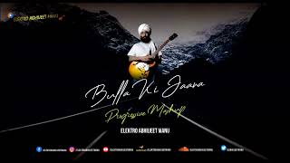 Bulla Ki Jaana Main Kaun  Progressive Mashup  Elektro Abhiijeet Manu  Rabbi Shergill [upl. by Let117]