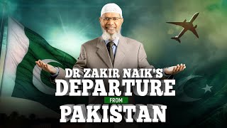 Dr Zakir Naiks Departure from Pakistan [upl. by Acinomed]