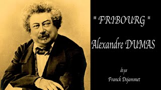 Alexandre Dumas quot FRIBOURG quot audio soustitrés [upl. by Blackmun]