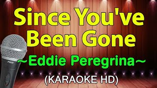 SINCE YOUVE BEEN GONE  Eddie Peregrina KARAOKE HD [upl. by Lilhak]