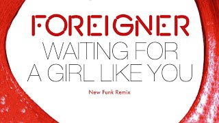 Foreigner  Waiting For A Girl Like You New Funk Remix [upl. by Daraj]