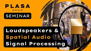 Loudspeakers amp Spatial Audio Signal Processing  PLASA Show Seminar 2024 [upl. by Kalli]