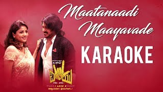 Maatanaadi Maayavade  Karaoke  I Love You Kannada Movie  UpendraRachita Ram DrKiran Thotambyle [upl. by Duma]