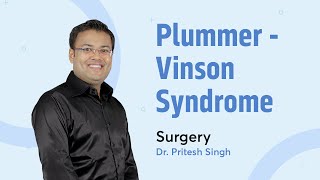 PlummerVinson Syndrome  Dr Pritesh Singh  Surgery  PrepLadder NEET PG [upl. by Butte]