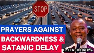 Prayers Against Backwardness and Satanic Delay  Dr DKOLUKOYA [upl. by Jochbed]