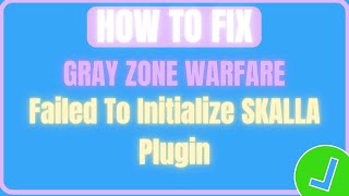 Fix Gray Zone Warfare Failed To Initialize SKALLA Plugin Error [upl. by Elakram117]