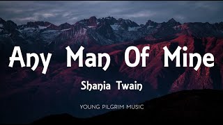 Shania Twain  Any Man Of Mine Lyrics [upl. by Bellaude886]