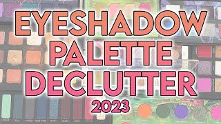 EYESHADOW PALETTE DECLUTTER 2023 🗑️ I was impressed  GlitterFallout [upl. by Nylirek479]