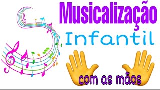 Musicalização infantil com as mãos  Corpo gesto e movimento [upl. by Prisca954]