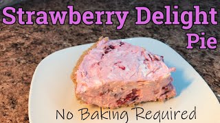 Strawberry Delight Pie No Bake Easy to Make Delicious Desserts [upl. by Zoltai]