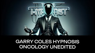 Garry Coles HypnosisOncology Unedited [upl. by Rafaela373]