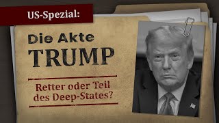 USSpezial AKTE TRUMP 👱🏼– Retter oder Teil des DeepStates  wwwklatv30489 [upl. by Ysdnyl]